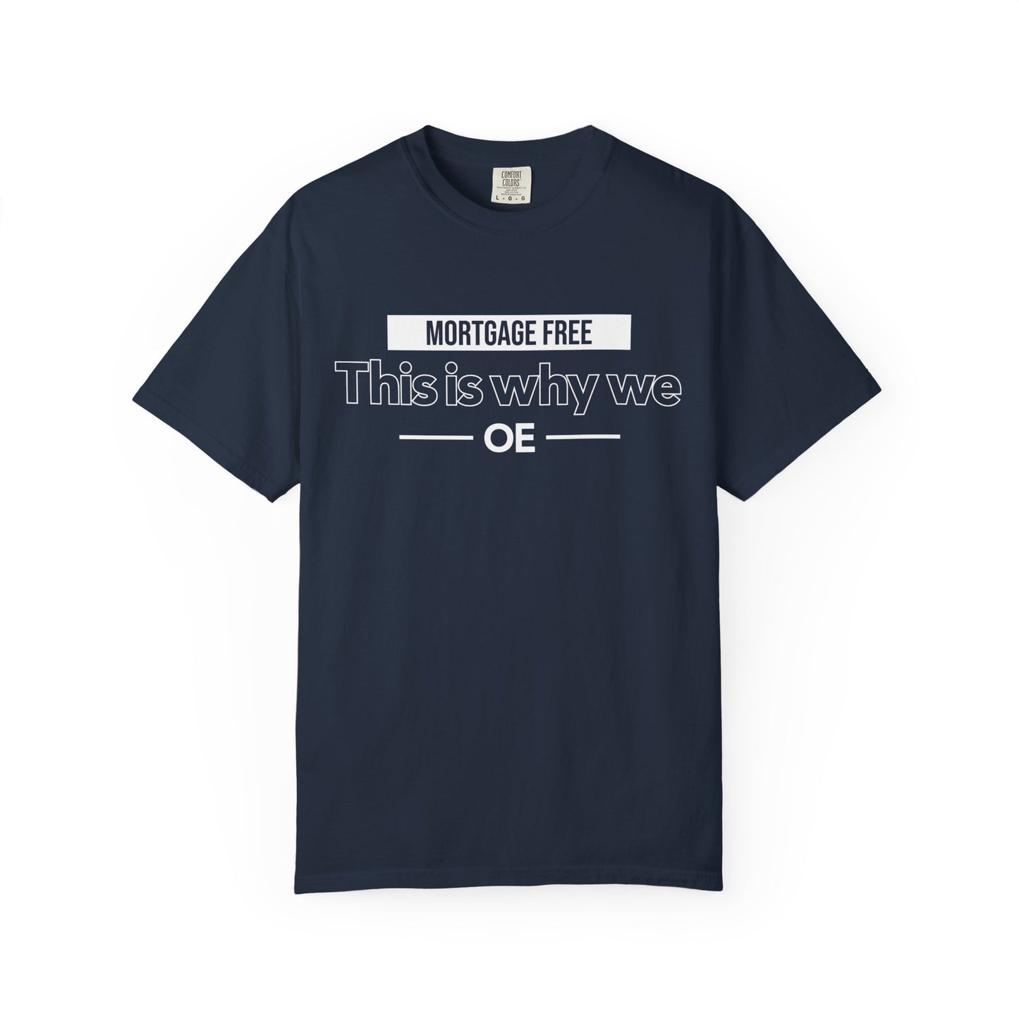 Mortgage Free, This is why we T-shirt
