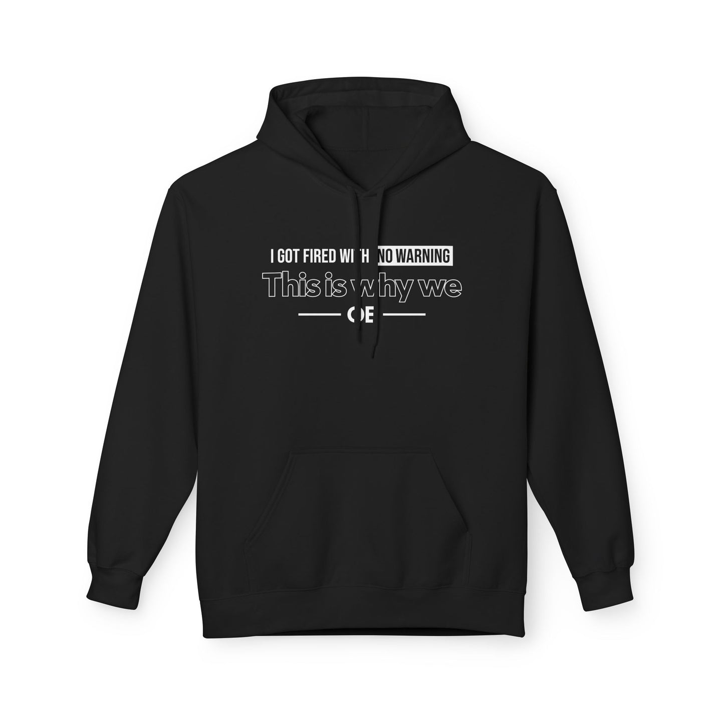 I Got Fired With No Warning - Hoodie