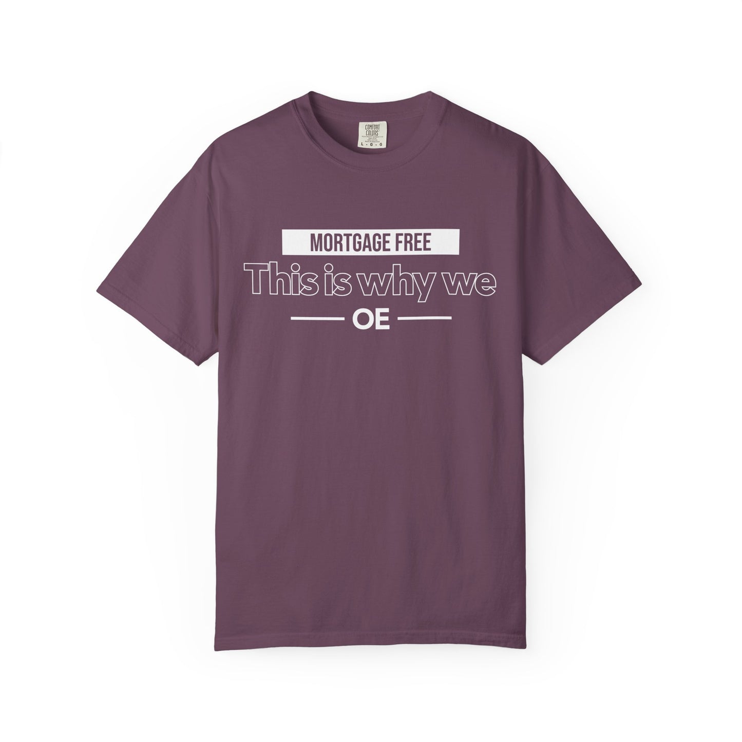 Mortgage Free, This is why we T-shirt