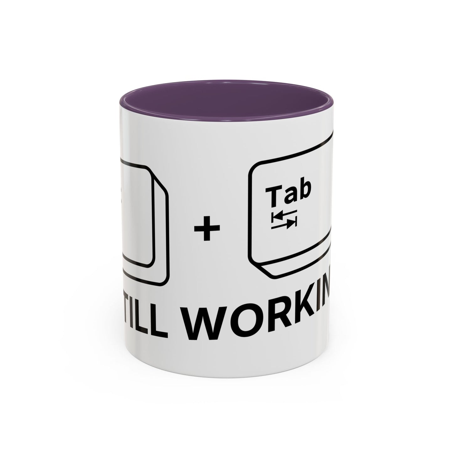 Alt + Tab, Still Working - Coffee Cup