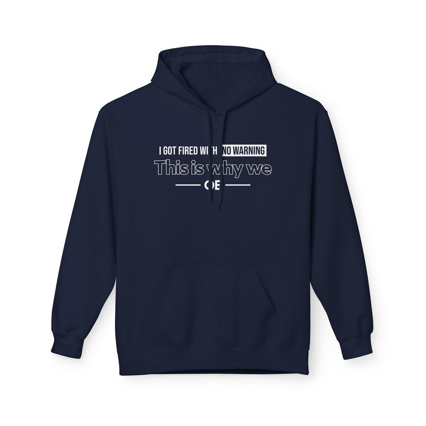 I Got Fired With No Warning - Hoodie