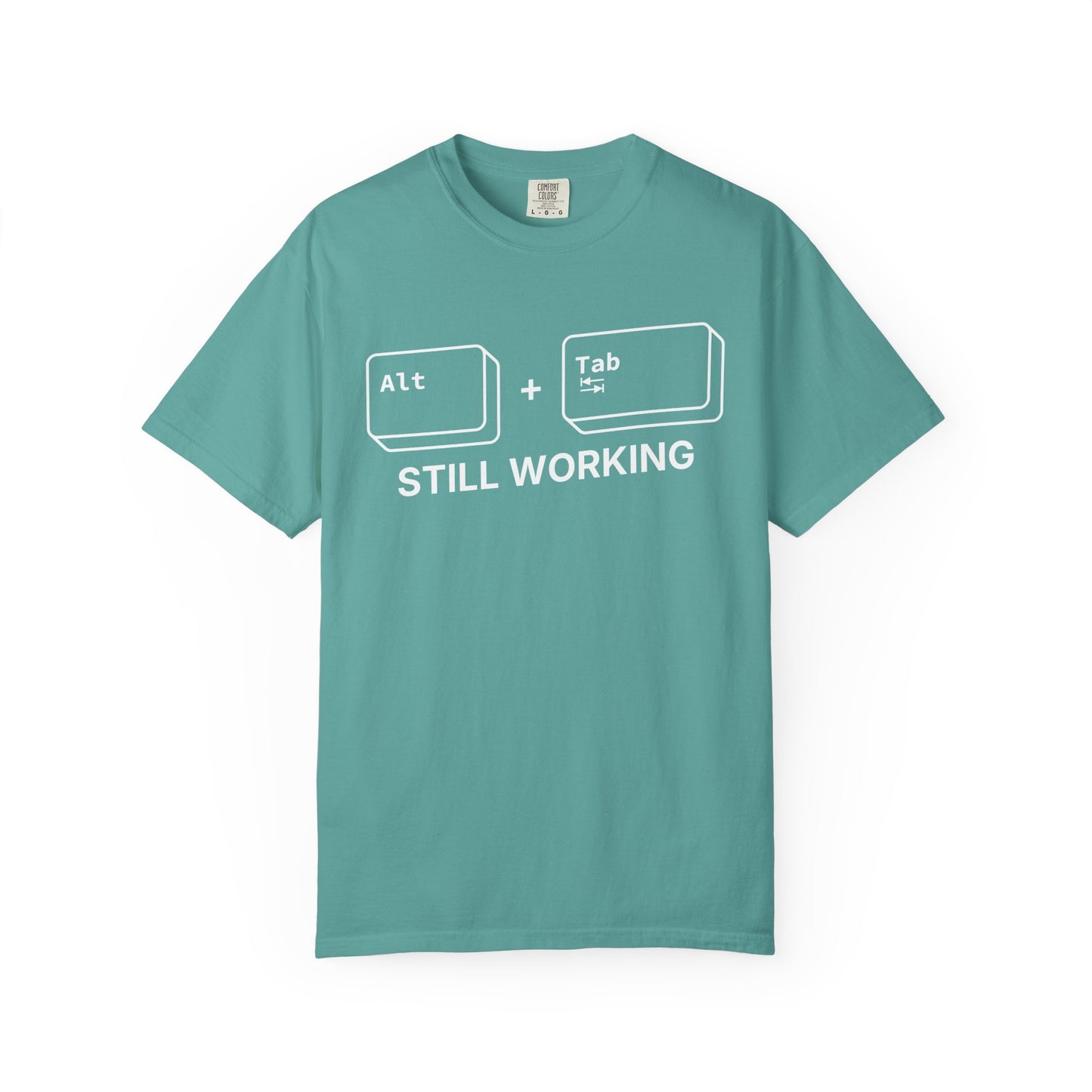 Alt + Tab, Still Working - T-Shirt