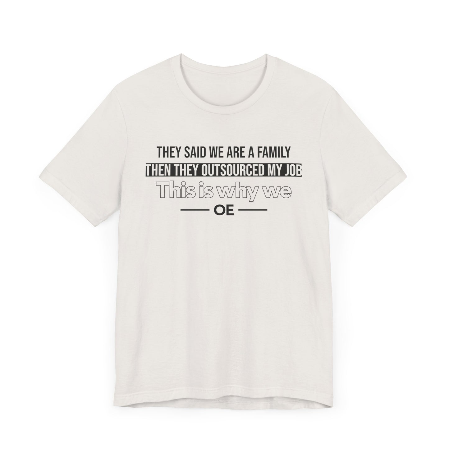 They Said We Are A Family - T-Shirt