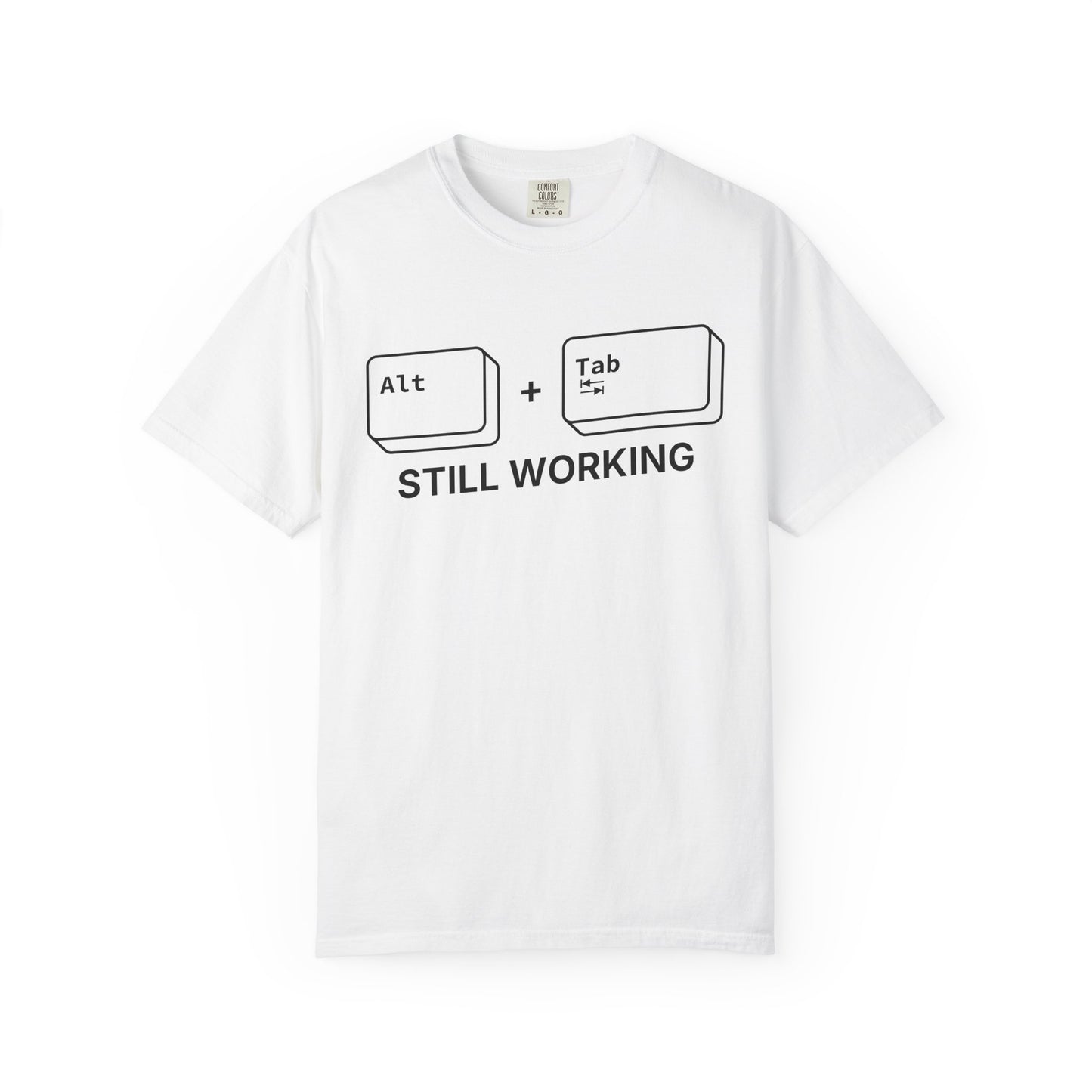 Alt + Tab, Still Working - T-shirt