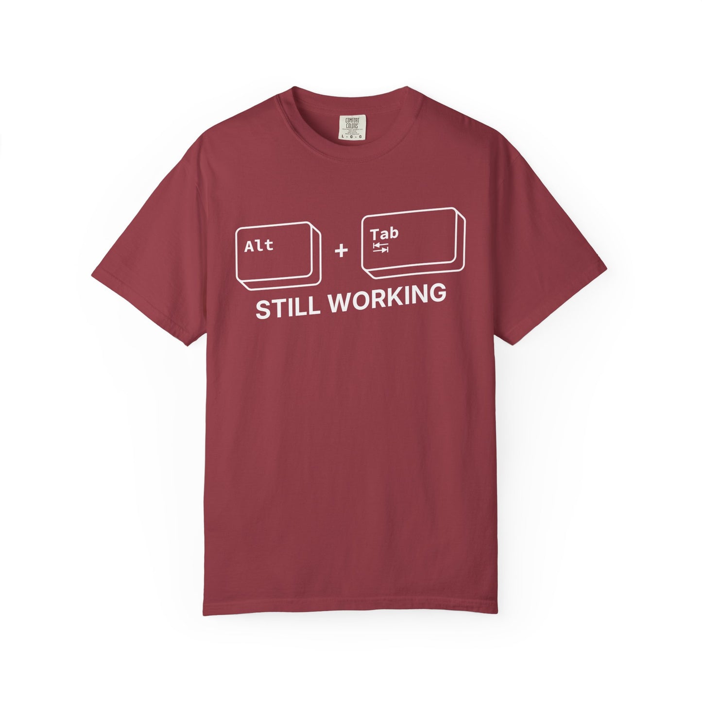 Alt + Tab, Still Working - T-Shirt