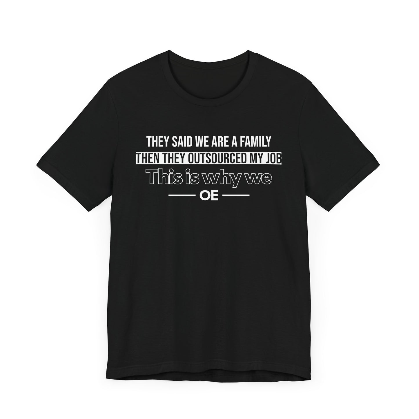 They Said We Are A Family - T-Shirt