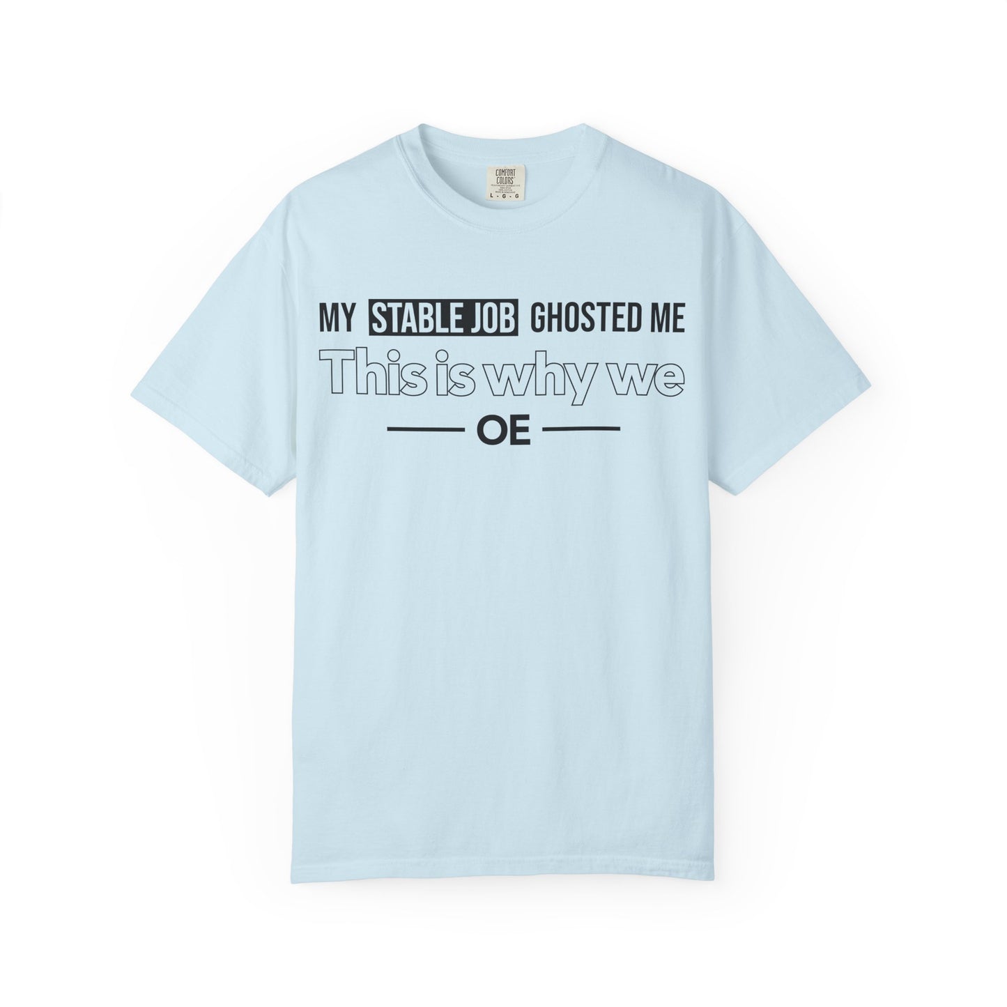 My Stable Job Ghosted Me - T-Shirt