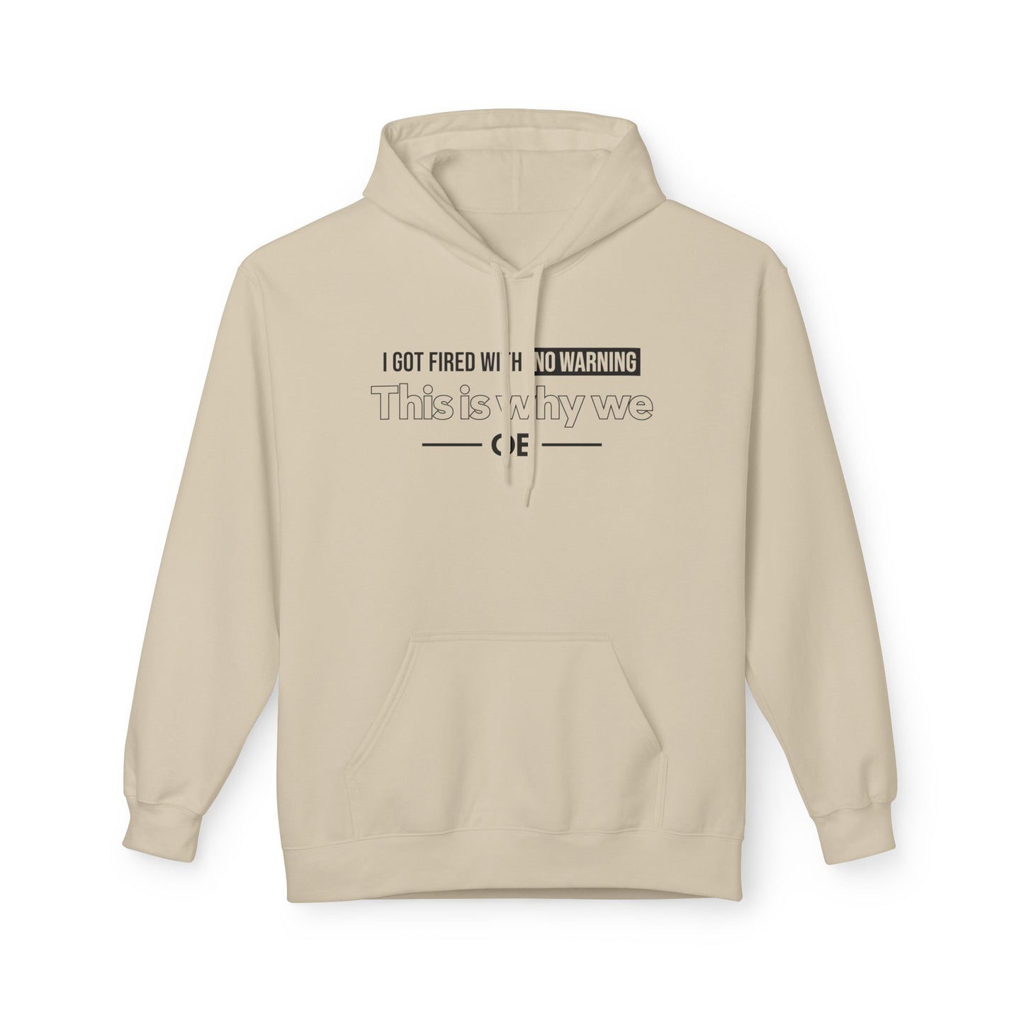 I Got Fired With No Warning - Hoodie