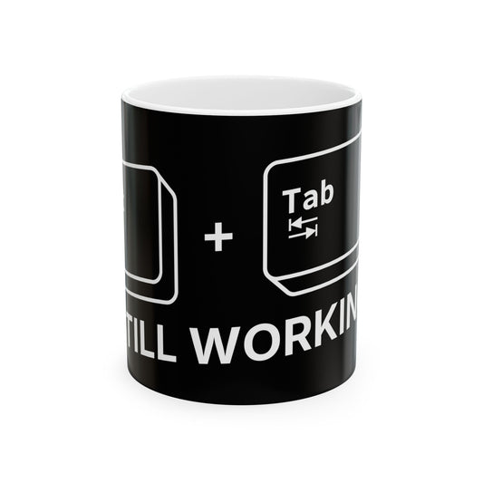 "Still Working" - Ceramic Mug