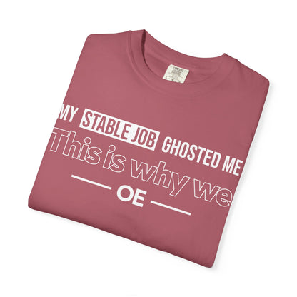 My Stable Job Ghosted Me - T-shirt
