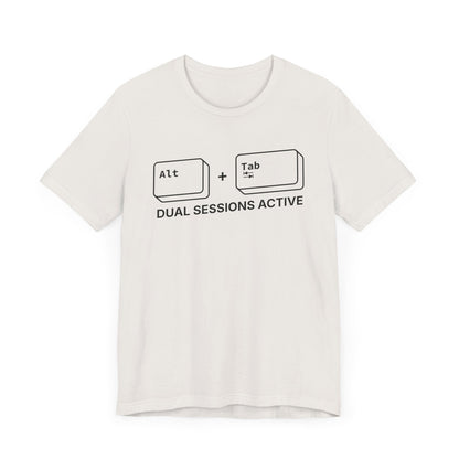Alt + Tab, Dual Sessions Active - T-shirt
