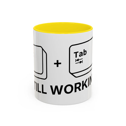 Alt + Tab, Still Working - Coffee Cup