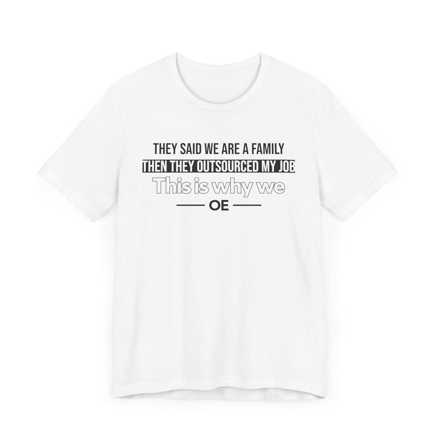 They Said We Are A Family - T-Shirt