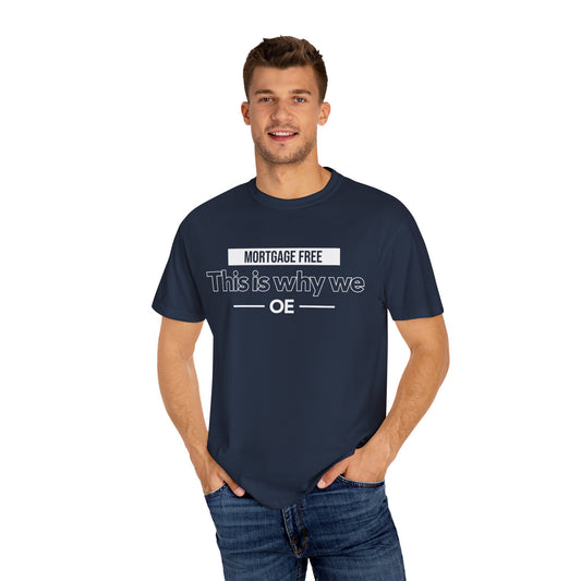 Mortgage Free, This is why we T-shirt