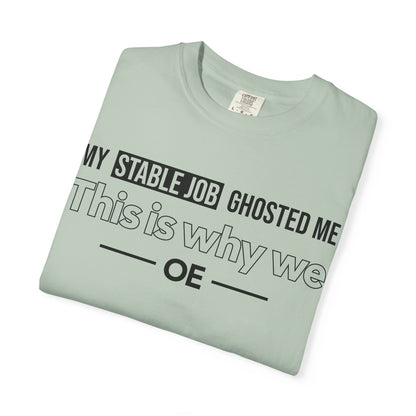 My Stable Job Ghosted Me - T-Shirt