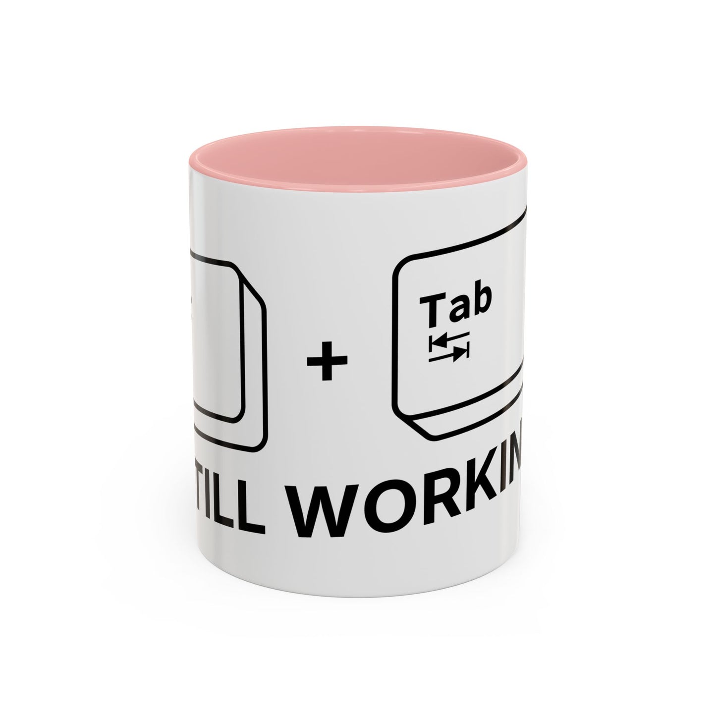 Alt + Tab, Still Working - Coffee Cup
