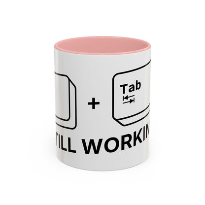 Alt + Tab, Still Working - Coffee Cup