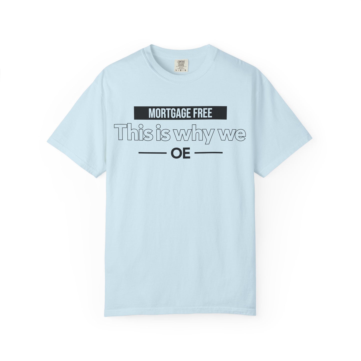 Mortgage Free, This is why we - T-shirt