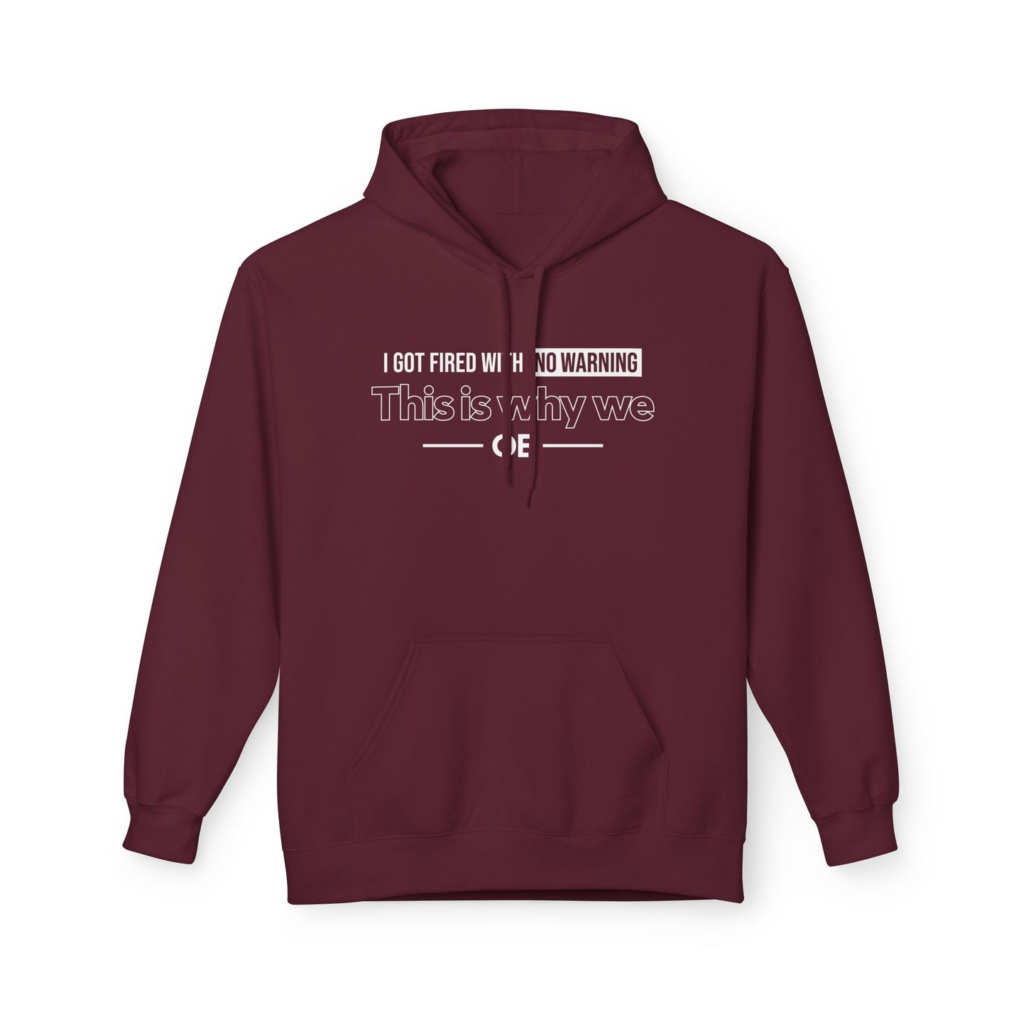 I Got Fired With No Warning - Hoodie