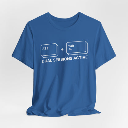 Alt + Tab, Dual Sessions Active - T-shirt