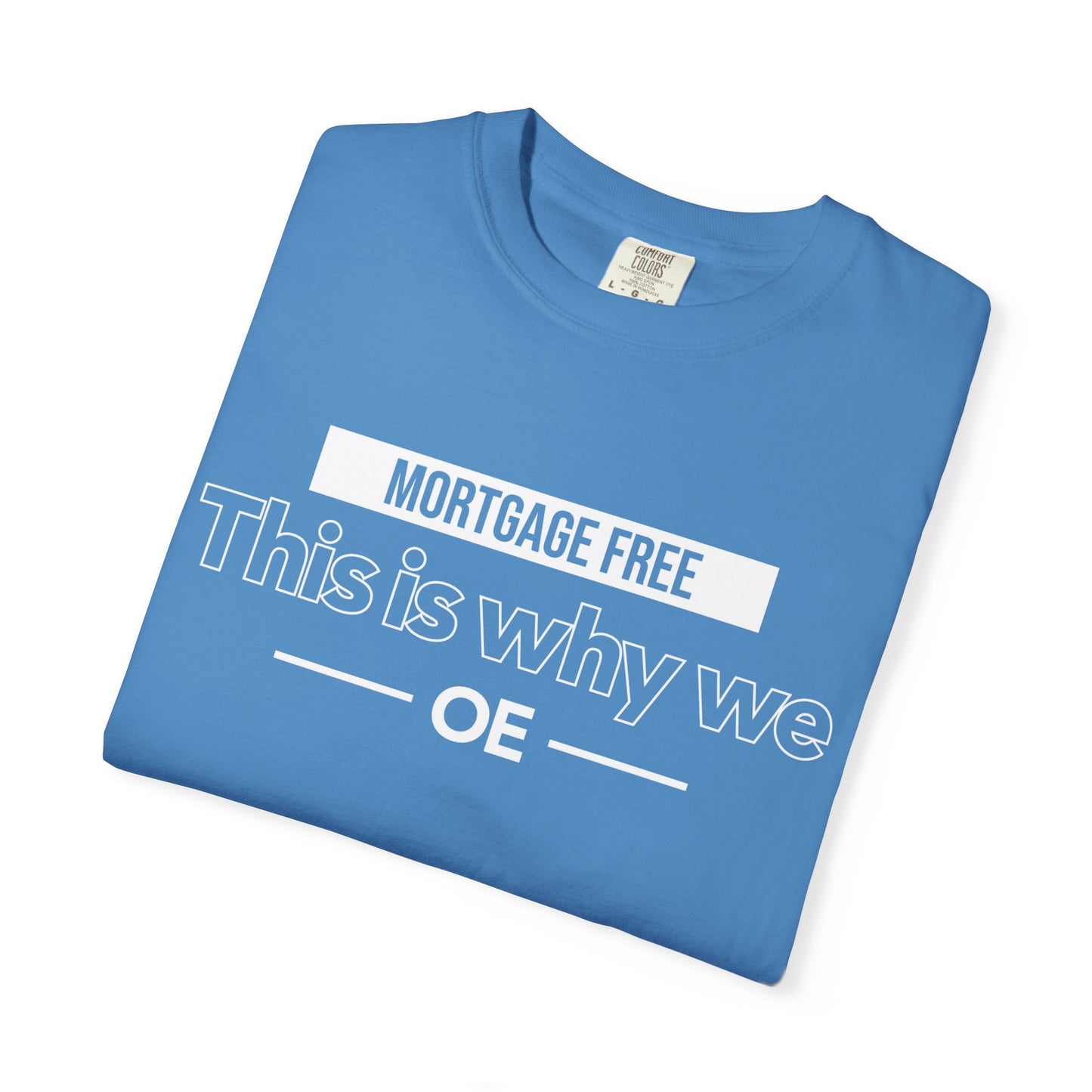 Mortgage Free, This is why we T-shirt