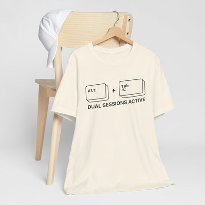 Alt + Tab, Dual Sessions Active - T-shirt