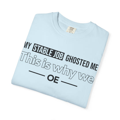 My Stable Job Ghosted Me - T-Shirt