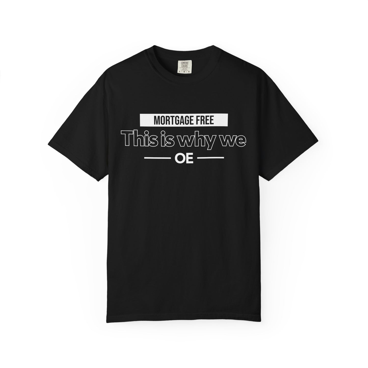 Mortgage Free, This is why we T-shirt
