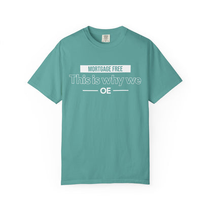 Mortgage Free, This is why we T-shirt