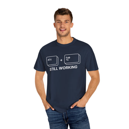 Alt + Tab, Still Working - T-Shirt