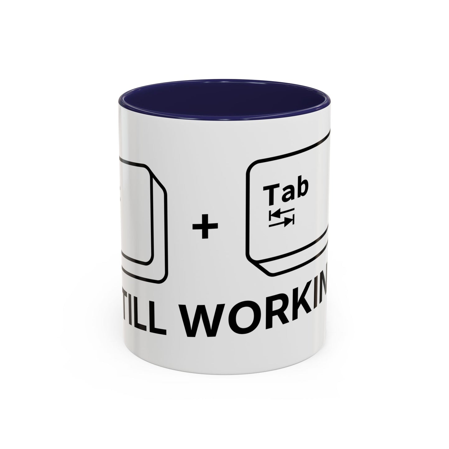 Alt + Tab, Still Working - Coffee Cup