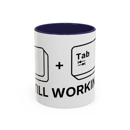 Alt + Tab, Still Working - Coffee Cup