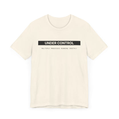 Under Control - T-shirt