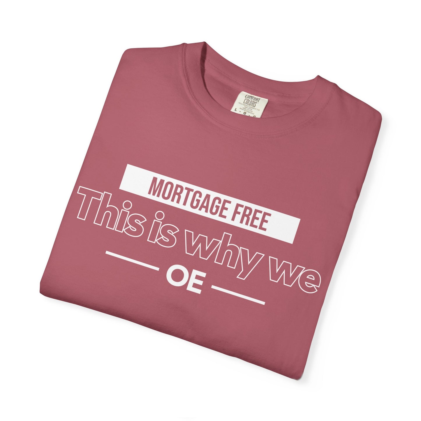 Mortgage Free, This is why we T-shirt
