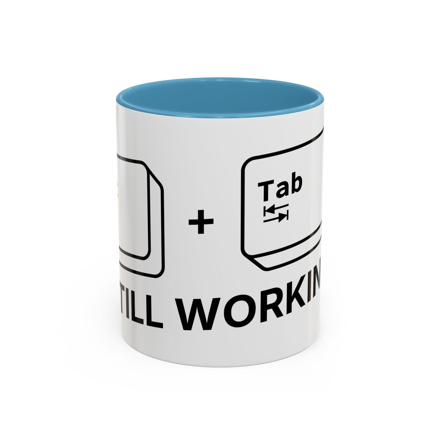 Alt + Tab, Still Working - Coffee Cup
