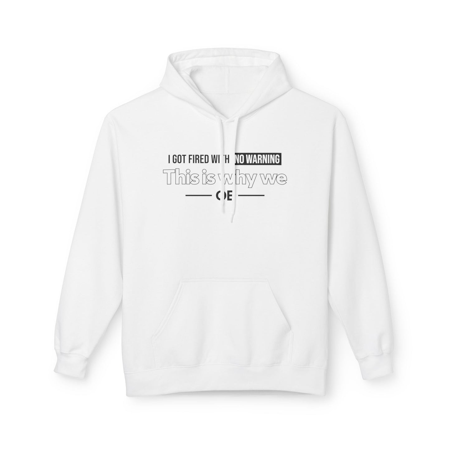 I Got Fired With No Warning - Hoodie
