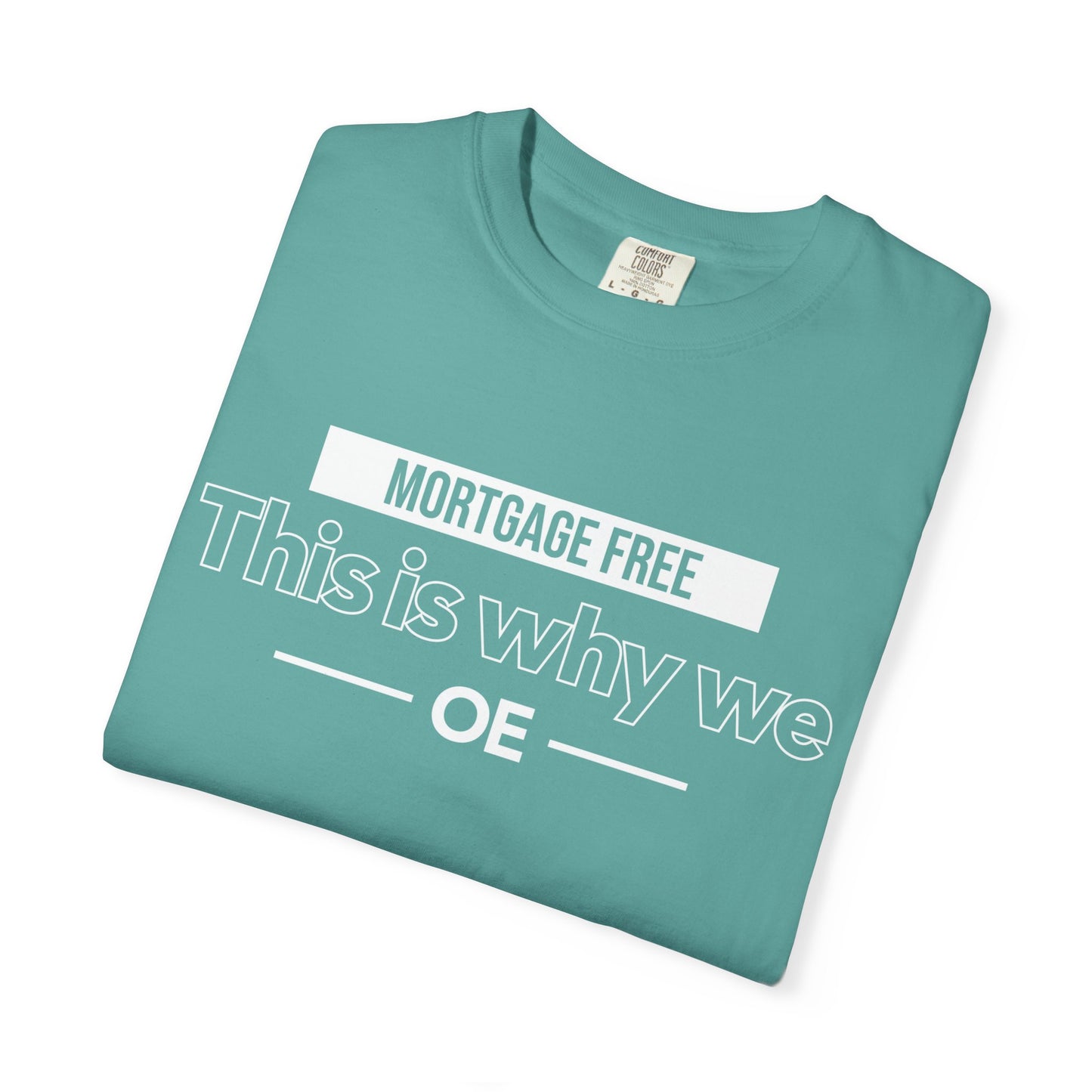 Mortgage Free, This is why we T-shirt
