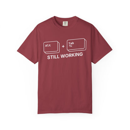 Alt + Tab, Still Working - T-Shirt