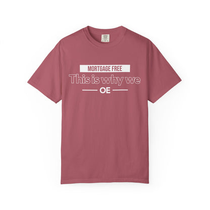 Mortgage Free, This is why we T-shirt