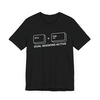 Alt + Tab, Dual Sessions Active - T-shirt