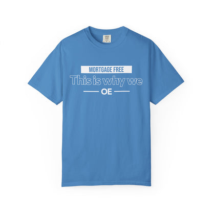 Mortgage Free, This is why we T-shirt