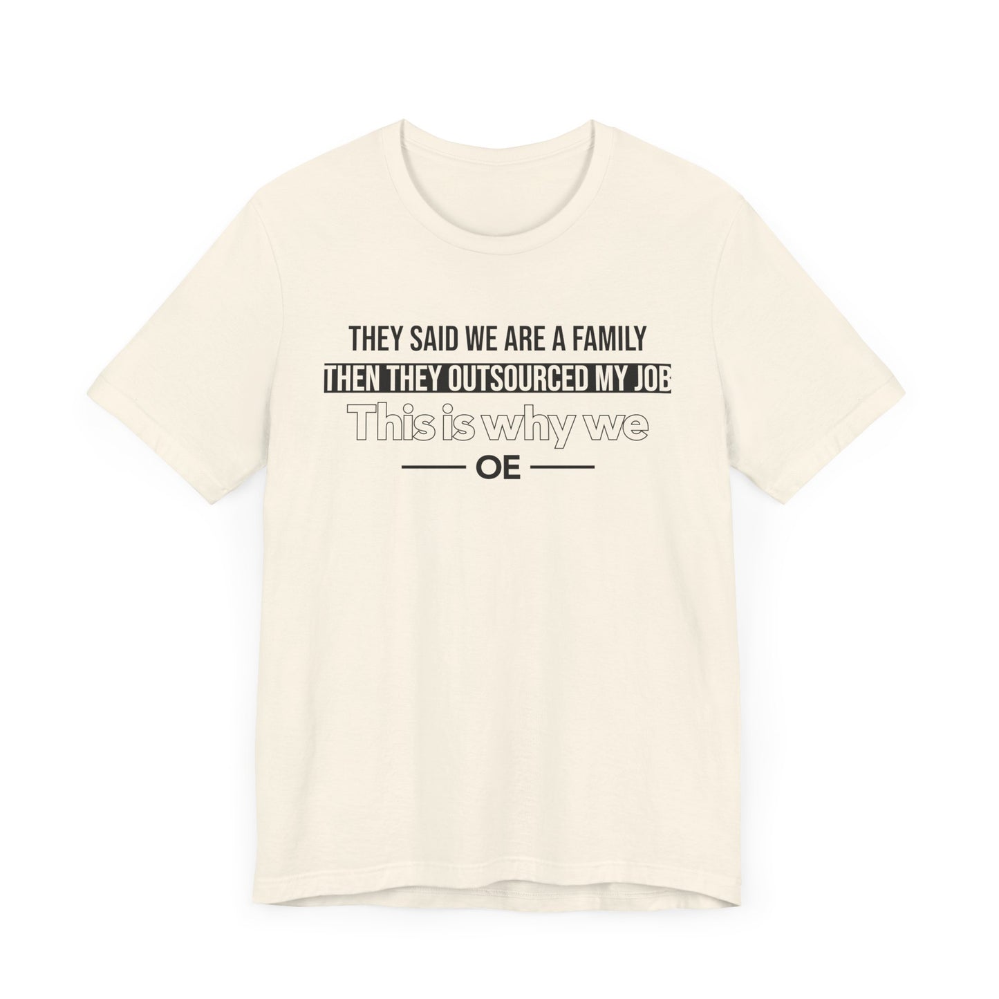 They Said We Are A Family - T-Shirt