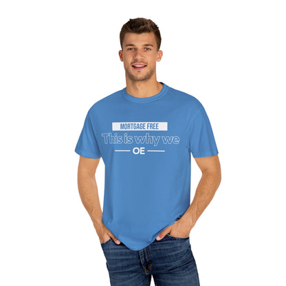 Mortgage Free, This is why we T-shirt