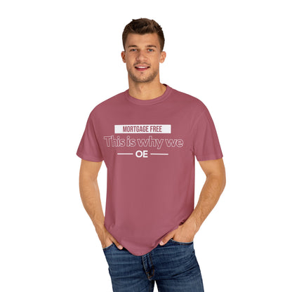 Mortgage Free, This is why we T-shirt