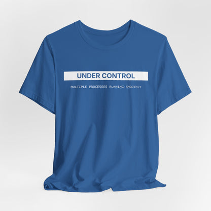 Under Control - T-shirt