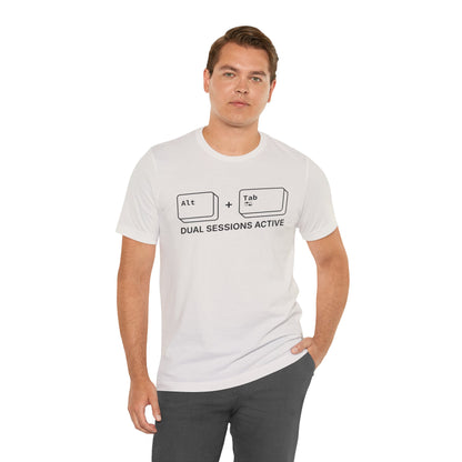 Alt + Tab, Dual Sessions Active - T-shirt