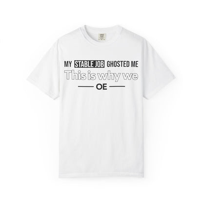 My Stable Job Ghosted Me - T-Shirt