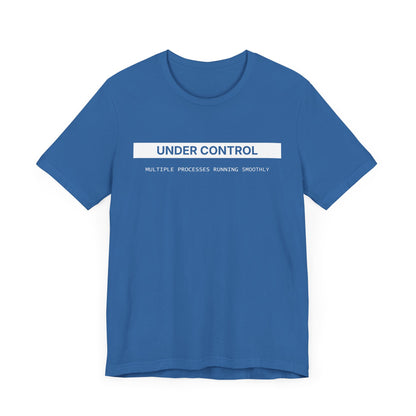 Under Control - T-shirt