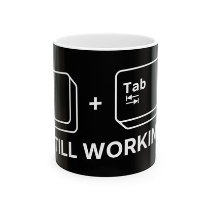 "Still Working" - Ceramic Mug